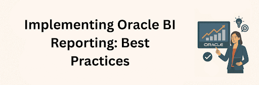 Illustration of a professional man holding a clipboard and pointing at an Oracle BI dashboard with bar and pie charts, surrounded by checkmarks and task icons, symbolizing best practices for implementing Oracle BI Reporting effectively